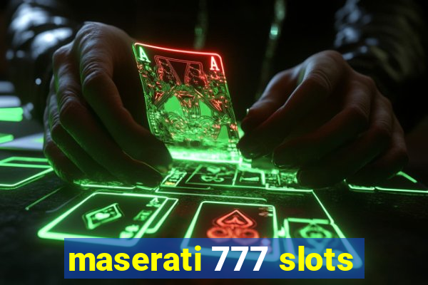 maserati 777 slots